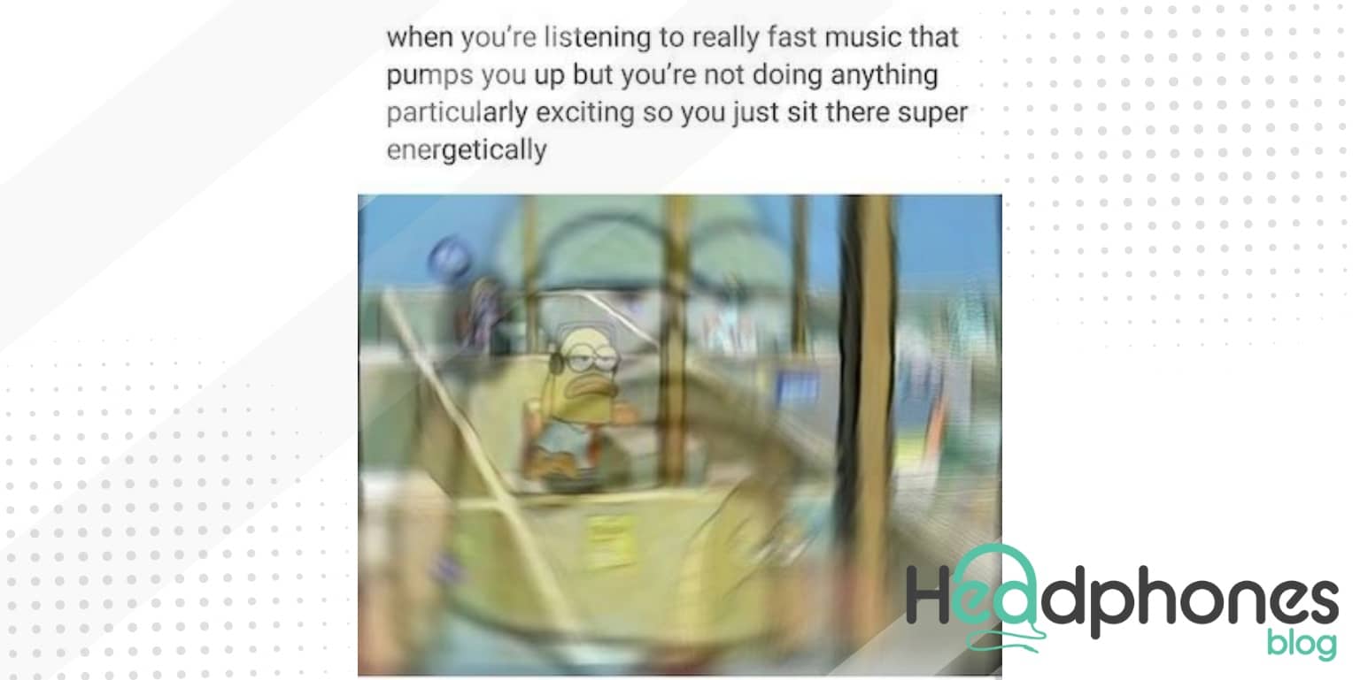 Listening to music meme, when music affects your mood