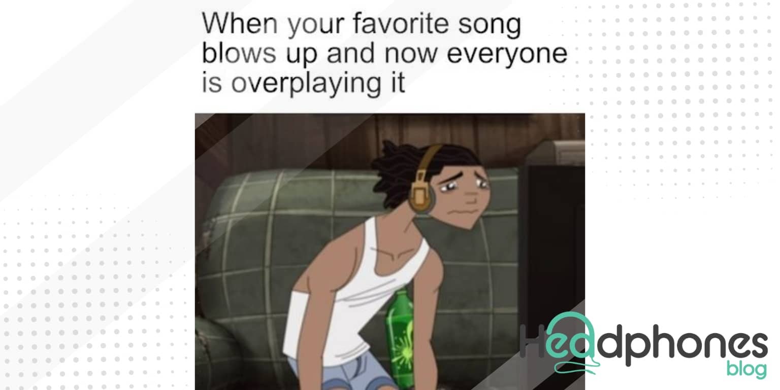 Listening to music meme, when your favorite song